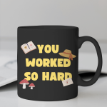 Black Printed Mug- Motivational Quote You Work So Hard Printed Mug