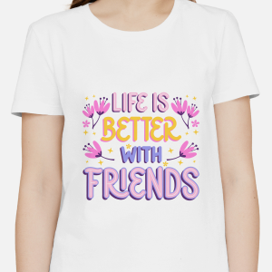 Single Side Printed T-shirt - Life Is Better With Friend Printed T-Shirt